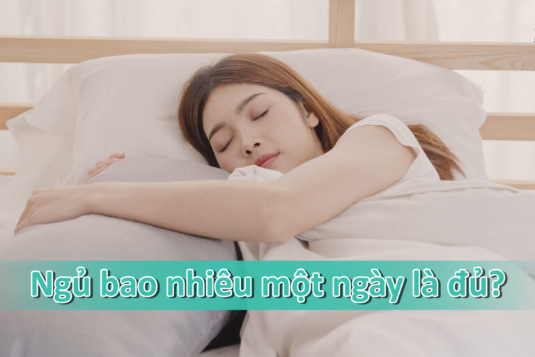 Ngủ bao nhiêu một ngày là đủ